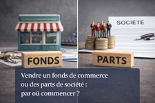 Vendre un fonds de commerce ou des parts de société : par où commencer ?