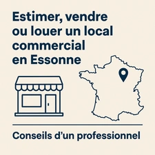Estimer, vendre ou louer un local commercial en Essonne