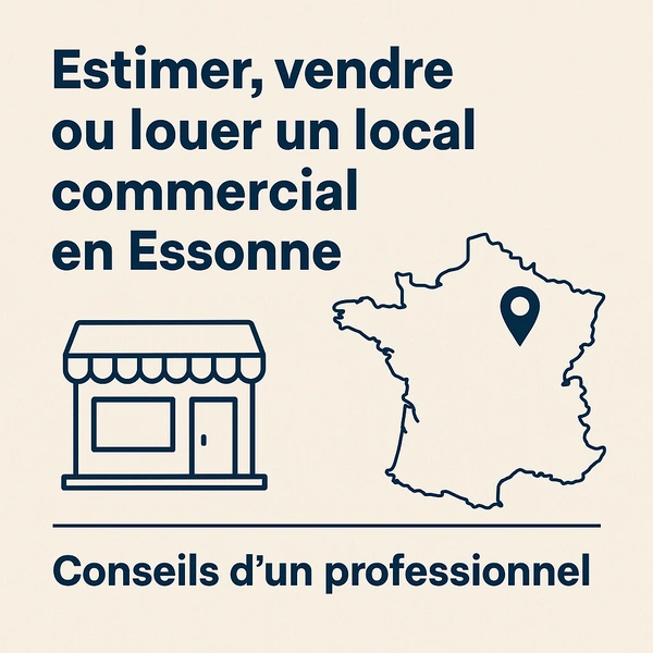 Estimer, vendre ou louer un local commercial en Essonne