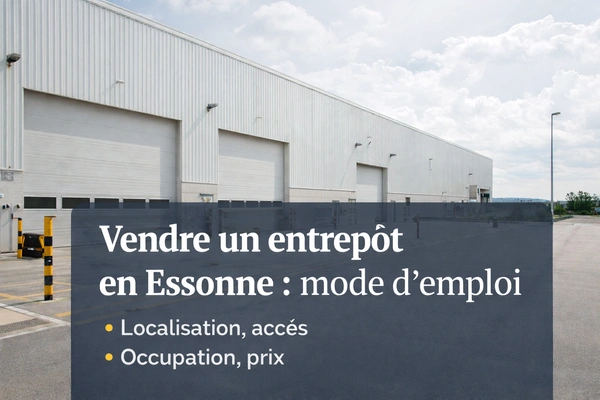 Vendre un entrepôt en Essonne : comment préparer une vente efficace
