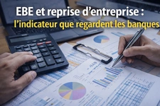 EBE et reprise d’entreprise : l’indicateur que regardent les banques