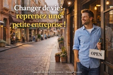 Changer de vie : et si vous repreniez une petite entreprise ?