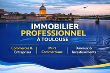 Immobilier professionnel à Toulouse : votre conseiller en cession d'entreprises