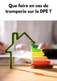 Que faire en cas de tromperie sur le DPE ?