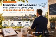 Immobilier (37) : bilan du marché estival 2026 et ce qui change à la rentrée