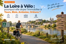 Loire à Vélo : pourquoi elle dope l'immobilier à Tours, Blois, Amboise, Orléans