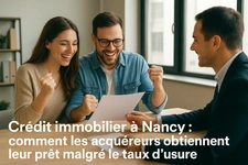 Crédit immobilier à Nancy en 2026 : obtenir son prêt malgré le taux d’usure