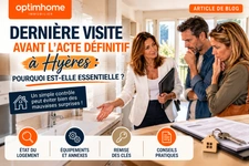 Dernière visite avant signature chez le notaire à Hyères : les précautions