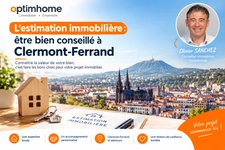 L’estimation immobilière : être bien conseillé à Clermont-Ferrand