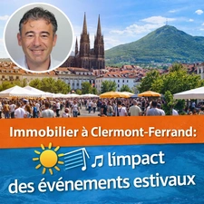Clermont-Ferrand en été : événements et opportunités immobilières