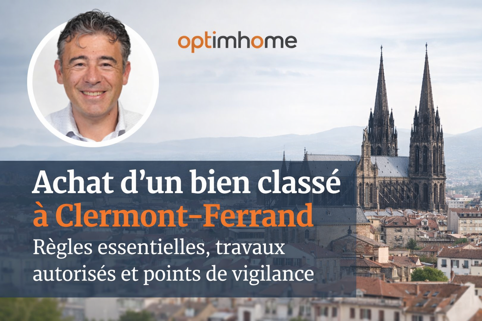 Achat d’un bien classé à Clermont-Ferrand : règles, travaux et points clés