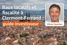 Baux locatifs et fiscalité à Clermont-Ferrand : guide investisseur
