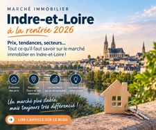 Marché immobilier en Indre-et-Loire : où en est le marché à la rentrée 2026 ?