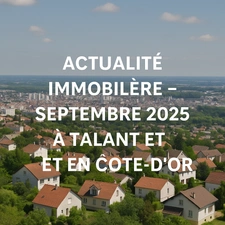 Actualité immobilière – Septembre 2025 à Talant et en Côte-d’Or