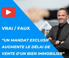 Un mandat exclusif augmente le délai de vente d'un bien immobilier