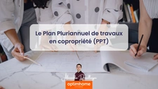 Le Plan Pluriannuel de Travaux en copropriété