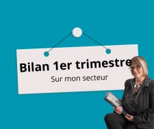 Bilan 1er Trimestre sur mon secteur