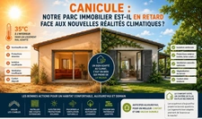 Canicule : notre parc immobilier est-il prêt face au nouveau climat ?
