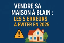 Vendre sa maison à Blain : les 5 erreurs à éviter en 2025