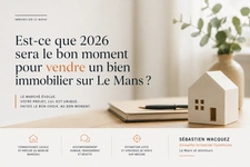Est-ce que 2026 sera le bon moment pour vendre un bien immobilier sur Le Mans?