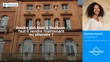 Vendre son bien à Toulouse : faut-il vendre maintenant ou attendre ?