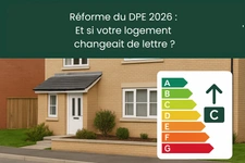 DPE 2026 : ce qui change vraiment et comment anticiper