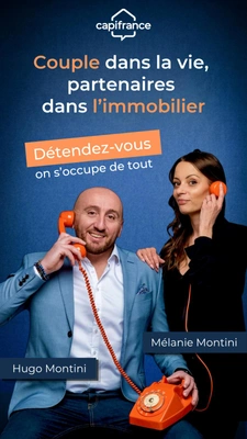 Mélanie et Hugo Montini un couple de confiance pour votre immobilier