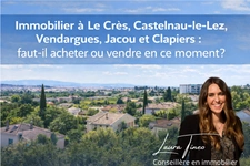 Immobilier à Le Crès, et ses alentour : faut-il acheter ou vendre en ce moment ?