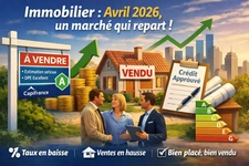 Immobilier : en avril 2026, un marché plus lisible, plus exigeant, mais porteur