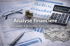 Comment faire une bonne analyse financière avant de reprendre un commerce ?