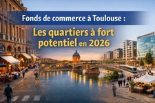 Fonds de commerce à Toulouse : les quartiers à fort potentiel en 2026