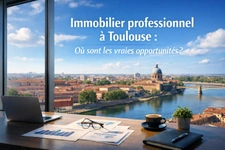 Immobilier professionnel à Toulouse : où sont les vraies opportunités ?