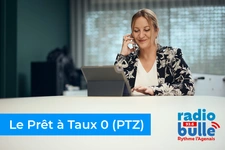 Émission Radio Bulle : le Prêt à Taux Zéro (PTZ)