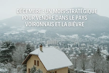 Décembre : un mois stratégique pour vendre dans le Pays Voironnais et la Bièvre
